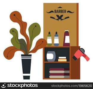 Barbershop interior design, isolated table or drawers with hair dryer and lotions, cosmetics and products. Houseplant decor for space revival, rustic label or sign on wood. Vector in flat style. Barbershop furniture and decoration for interior