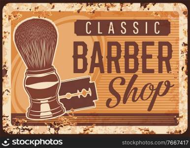 Barbershop rusty metal plate, vector vintage rust tin sign with classic equipment shaving brush and razor blade for men haircutting and beard shave. Ferruginous retro poster for gentlemen barber shop. Barbershop rusty metal plate, vector rust tin sign