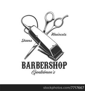 Barbershop shaver and scissors vector icon of barber shop, hair cut and beard shave salon. Crossed tools of gentlemen hairdresser or barber, isolated badge of electric razor, trimmer and shears. Barbershop shaver and scissors icon, barber shop