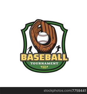 Baseball tournament icon, bat and ball game sport ream championship label. Cartoon vector baseball ball in leather mitt glove, batter hitting ball, running pitcher or catcher players silhouettes. Baseball team tournament icon with ball in glove