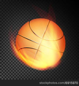 Basketball Ball In Fire Vector Realistic. Burning Basketball Ball. Transparent Background. Basketball Ball Vector Realistic. Orange Basketball Ball In Burning Style Isolated On Transparent Background