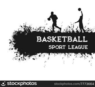 Basketball sport grunge poster with players, balls, basket and hoop vector silhouettes. Basketball game team players and sport equipment on court with black pattern of brush strokes, paint splashes. Basketball sport poster, players, balls and basket
