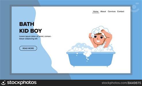 bath kid boy vector. child bathroom, baby family, soap foam bubble bath kid boy web flat cartoon illustration. bath kid boy vector