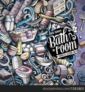 Bathroom hand drawn vector doodles illustration. Bath room frame card design. Interior elements and objects cartoon background. Bright colors funny border. All items are separated. Bathroom hand drawn vector doodles illustration. Bath room frame card design.