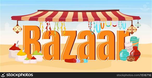 Bazaar word concepts flat color vector banner. Oriental marketplace with spices, souvenirs. Arabic, asian fair, outdoor market for tourist. Cartoon typography. Istanbul, Egypt trade tent illustration