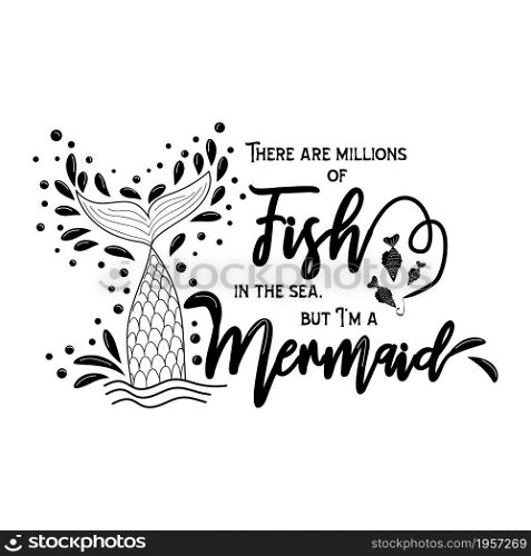 Be a mermaid in the sea of fish. Mermaid tail card with splashing water. Inspirational quote about summer, love and the sea. Be a mermaid in the sea of fish. Mermaid tail card with splashing water. Inspirational quote about summer, love and the sea.