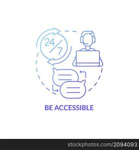 Be accessible blue gradient concept icon. Be in touch with clients. Customer service tips abstract idea thin line illustration. Isolated outline drawing. Roboto-Medium, Myriad Pro-Bold fonts used. Be accessible blue gradient concept icon