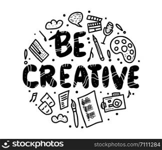 Be creative round concept. Circle badge with lettering and art symbols. Handwritten quote. Phrase for posters, banners, ad, print. Vector illustration.
