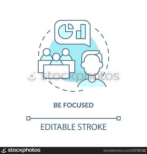 Be focused turquoise concept icon. Active engagement in conference abstract idea thin line illustration. Public speaking. Isolated outline drawing. Editable stroke. Arial, Myriad Pro-Bold fonts used. Be focused turquoise concept icon