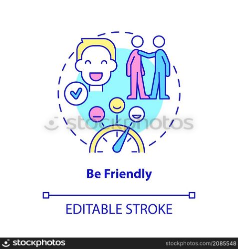 Be friendly concept icon. Be courteous and respectful. Customer service abstract idea thin line illustration. Isolated outline drawing. Editable stroke. Roboto-Medium, Myriad Pro-Bold fonts used. Be friendly concept icon