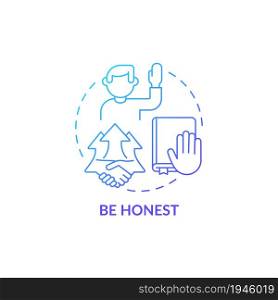 Be honest blue gradient concept icon. Personal responsibility at work. Character trait for employee. Career advancement abstract idea thin line illustration. Vector isolated outline color drawing. Be honest blue gradient concept icon