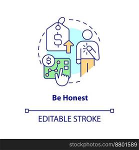 Be honest concept icon. Explain reason sincerely. Tactic for raising prices abstract idea thin line illustration. Isolated outline drawing. Editable stroke. Arial, Myriad Pro-Bold fonts used. Be honest concept icon