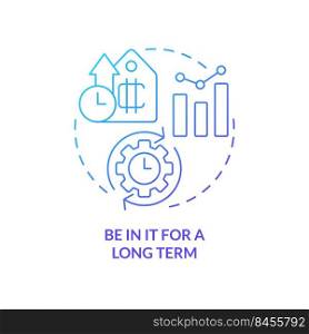 Be in it for long term blue gradient concept icon. Investment in digital coins. Cryptocurrency tip abstract idea thin line illustration. Isolated outline drawing. Myriad Pro-Bold font used. Be in it for long term blue gradient concept icon