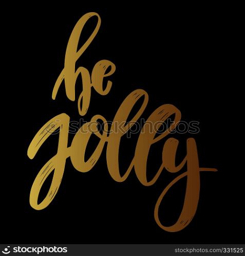 Be jolly. Lettering phrase on dark background. Design element for poster, card, banner. Vector illustration