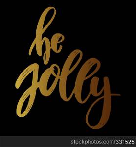 Be jolly. Lettering phrase on dark background. Design element for poster, card, banner. Vector illustration