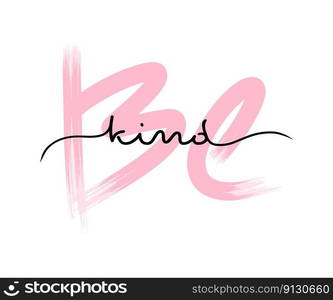 Be kind poster card template. Vector typography lettering, isolated on white simple handwriting lettering text. Inspiration and motivation lifestyle concept. Trendy paper print, black and pink slogan.