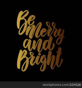 Be merry and bright. Lettering phrase on dark background. Design element for poster, card, banner, flyer. Vector illustration