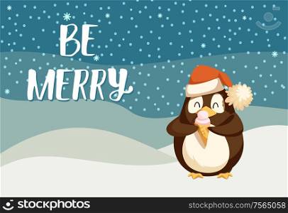 Be merry greeting card with cute arctic penguin eating ice cream. Winter cartoon character on North pole. Bird on snowy landscape and starry night sky. Be Merry Greeting Card with Cute Arctic Penguin