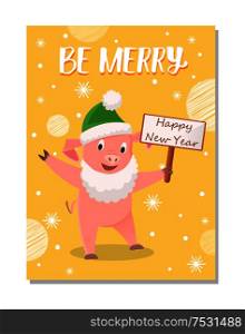 Be merry greetings from cartoon pig in green hat and in Santa Claus beard, board wishes Happy New Year. Piglet on yellow background with snowflakes, vector. Be Merry Greetings from Cartoon Pig in Green Hat