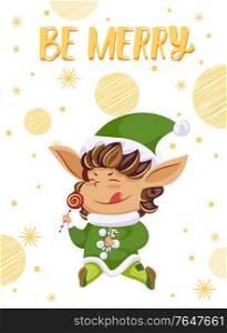 Be Merry postcard with funny elf character holding candy. Greeting holiday card with best wishes on New Year and funny hero. Poster in yellow color decorated by star symbols with cheerful fairy vector. Postcard with Elf Hero and Wishes Be Merry Vector