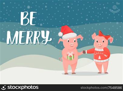 Be merry poster, piglet symbol of New Year with gift box on winter landscape with snowflakes. Pigs in sweater and hat wishing Merry Christmas vector postcard. Be Merry Poster, Piglet New Year Symbol with Gift