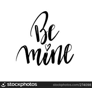 Be mine hand lettering, black ink calligraphy isolated on white background. Happy Valentine s Day vector design for banner, poster, greeting card, tags.. Be mine hand lettering, black ink calligraphy isolated on white background. Valentine s Day vector design.