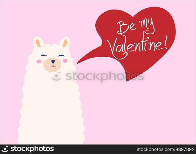 Be mine Valentine. Cute llama with speech bubble. Alpaca character design for cards, prints, textile, Valentine s day, baby shower or nursery. Vector illustration
