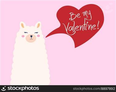 Be mine Valentine. Cute llama with speech bubble. Alpaca character design for cards, prints, textile, Valentine s day, baby shower or nursery. Vector illustration