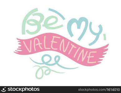 Be my Valentine hand lettering. Hand drawn greeting card design. Valentine lettering on pink ribbon on heart shape design. vector illustration.