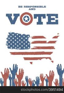 Be responsible and Vote! On USA map. Patriotic poster to encourage voting in elections.