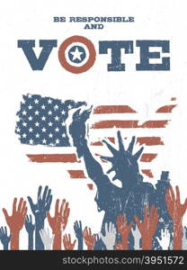 Be responsible and Vote! On USA map. Vintage patriotic poster to encourage voting in elections.