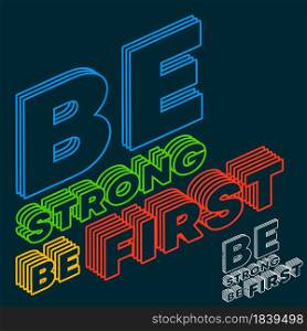 Be Strong Be First - motivational, inspirational quote. Vector illustration.. Be Strong Be First - motivational, inspirational quote. Vector illustration