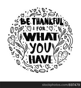 Be thankful for what you have handwritten lettering with decoration. Round composition with quote. Vector black and white design conceptual illustration.