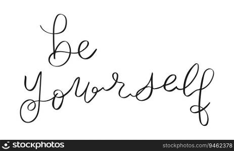 Be yourself"e lettering. Handwriting. Calligraphy inspired. Simple lettering for print, planner, journal. Vector art