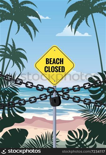 Beach Closed sign chain lock. Entrance on the beach is closed. Beach Closed sign chain lock. Entrance on the beach is closed. Summertime palms and plants around. Cartoon vector illustration. Summer vacation on sea coast banned