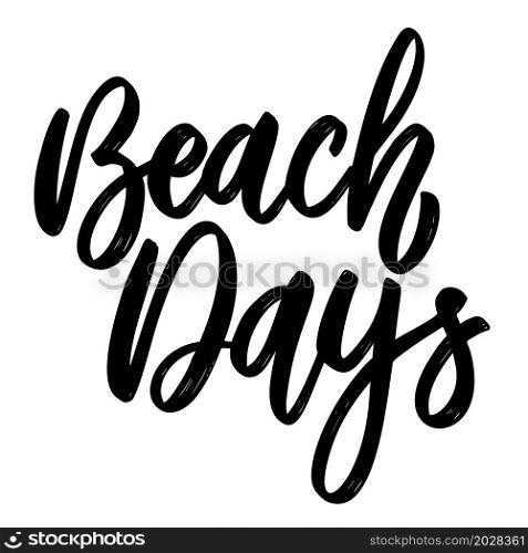 Beach Days. Lettering phrase on white background. Design element for poster, card, banner, sign. Vector illustration