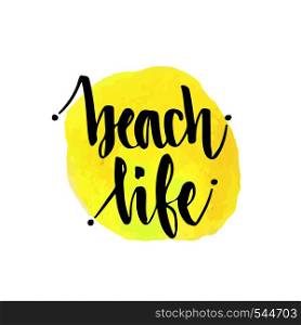 Beach life. Vector hand lettering poster. Handwritten calligraphy art. Beach life. Vector hand lettering poster. Handwritten calligraphy