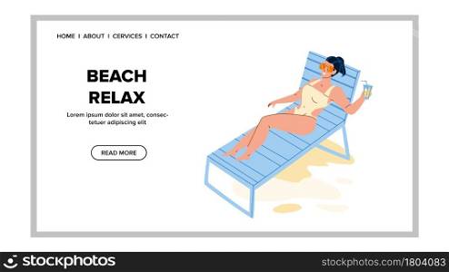 Beach Relax Woman Vacation Leisure Time Vector. Beach Relax Enjoying Young Girl, Laying On Deck Chair And Drinking Tropical Cocktail. Character Seashore Resort Web Flat Cartoon Illustration. Beach Relax Woman Vacation Leisure Time Vector
