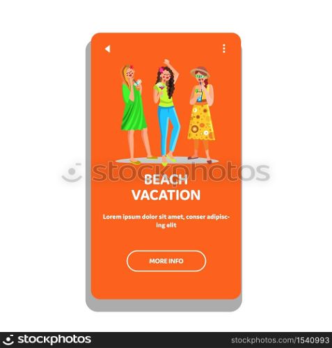 Beach Vacation And Tropical Resort Party Vector. Women Drinking Alcoholic Or Non-alcoholic Cocktail And Dancing Beach Vacation. Characters Travel Happy Leisure Time Web Flat Cartoon Illustration. Beach Vacation And Tropical Resort Party Vector