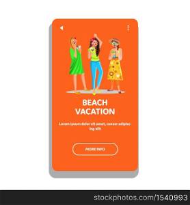Beach Vacation And Tropical Resort Party Vector. Women Drinking Alcoholic Or Non-alcoholic Cocktail And Dancing Beach Vacation. Characters Travel Happy Leisure Time Web Flat Cartoon Illustration. Beach Vacation And Tropical Resort Party Vector