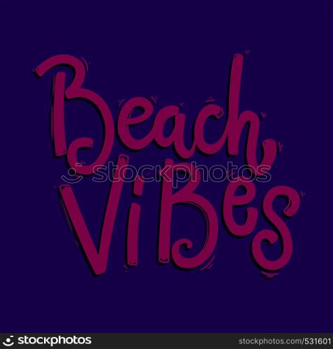 Beach vibes. Lettering phrase for postcard, banner, flyer. Vector illustration