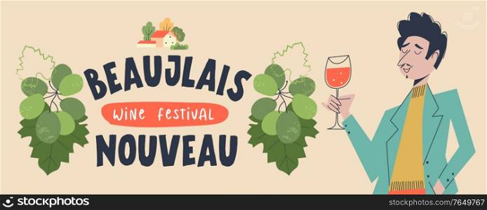 Beaujolais Nouveau. Festival of new wine in France. A man with a glass of red wine. Close up. Bunch of grapes. Vector illustration.. Beaujolais Nouveau. Festival of new wine in France. A man with a glass of red wine. Vector illustration.