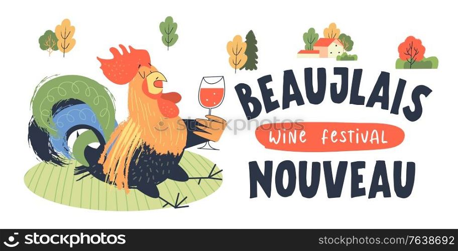 Beaujolais Nouveau, festival of new wine in France. Rooster with a glass of wine. A small village house next to autumn trees. Vector illustration, poster, invitation.. Beaujolais Nouveau, a festival of young wine in France. Vector illustration, poster, invitation.
