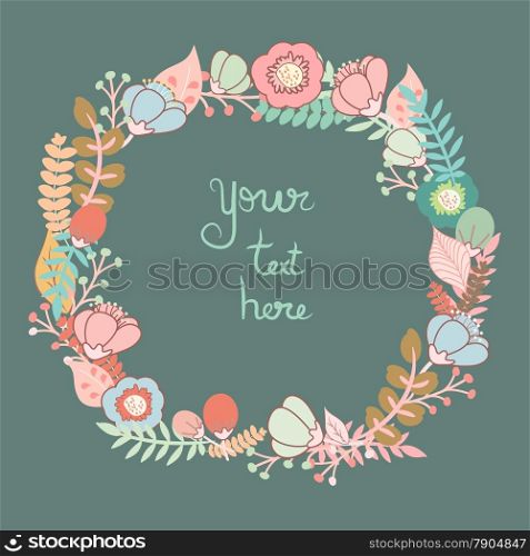 Beautiful greeting card with floral wreath. Bright illustration, can be used as creating card, invitation card for wedding, birthday and other holiday and cute summer background.
