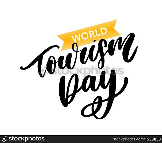 Beautiful lettering for tourism day. World Tourism Day. Beautiful lettering for tourism day. World Tourism Day.