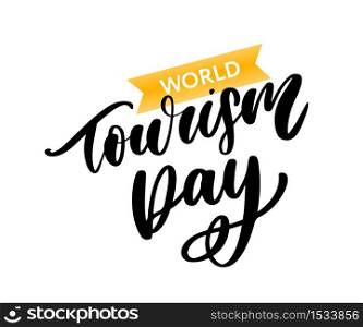 Beautiful lettering for tourism day. World Tourism Day. Beautiful lettering for tourism day. World Tourism Day.