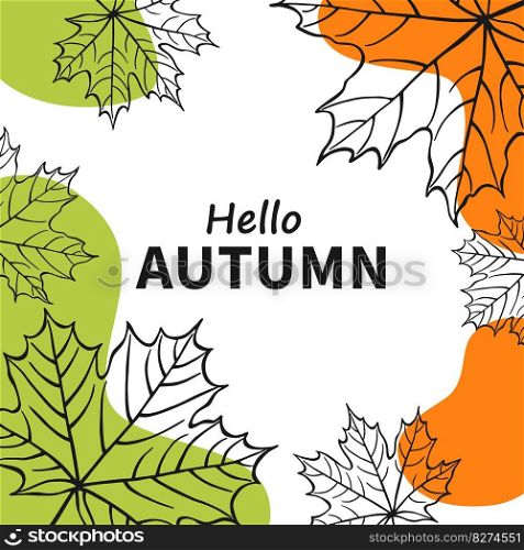 Beautiful poster with leaves and text. Autumn holidays cards. Hand drawn vector illustration.