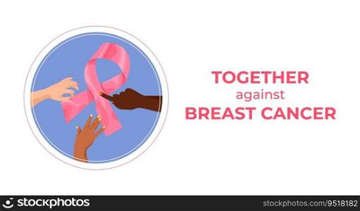 Beautiful shiny silk pink ribbon, symbol of breast cancer awareness, held by hands of women of various nationalities. Cartoon image. Poster for Breast Cancer Awareness Month campaign or initiative. Pink ribbon in hands global breast cancer awareness