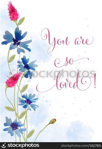 Beautiful watercolor floral card with message   You are so loved  , vector