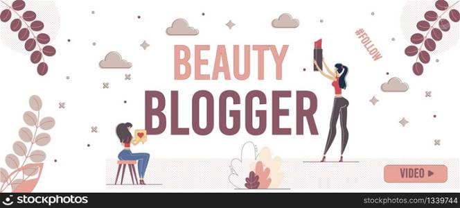 Beauty Blogger Web Page, Video Channel Advertising Banner, Promo Poster Template. Women Testing Cosmetics Product, Sharing Opinion About Beauty Brand, Doing Makeup Trendy Flat Vector Illustration